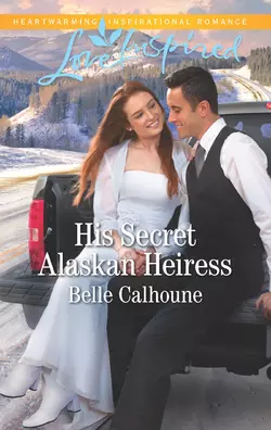 His Secret Alaskan Heiress Belle Calhoune