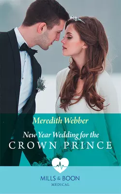 New Year Wedding For The Crown Prince Meredith Webber