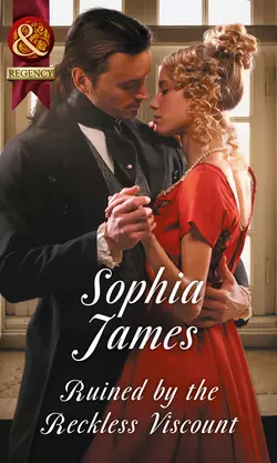 Ruined By The Reckless Viscount, Sophia James