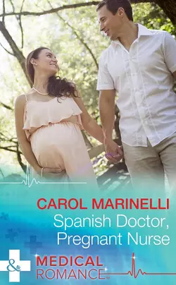 Spanish Doctor, Pregnant Nurse, Carol Marinelli