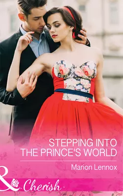 Stepping Into The Prince′s World Marion Lennox