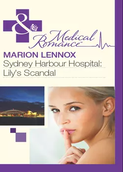 Sydney Harbour Hospital: Lily′s Scandal Marion Lennox