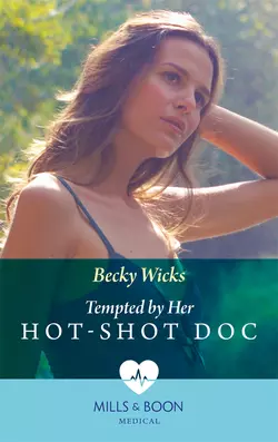 Tempted By Her Hot-Shot Doc, Becky Wicks