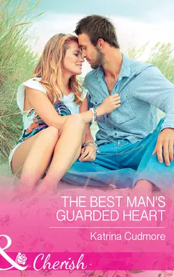 The Best Man′s Guarded Heart Katrina Cudmore