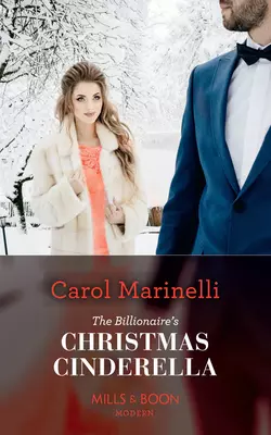 The Billionaire′s Christmas Cinderella, Carol Marinelli