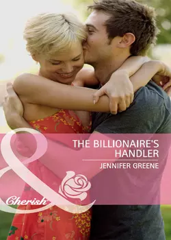 The Billionaire′s Handler, Jennifer Greene