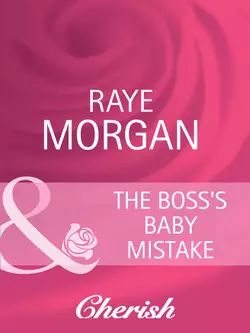 The Boss′s Baby Mistake, Raye Morgan