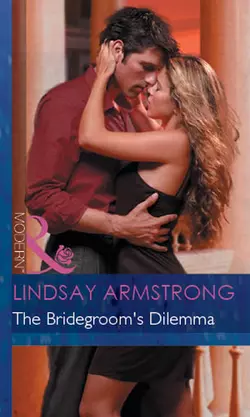 The Bridegroom′s Dilemma Lindsay Armstrong