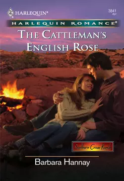 The Cattleman′s English Rose Barbara Hannay