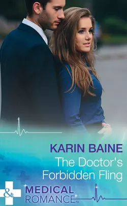 The Doctor′s Forbidden Fling Karin Baine