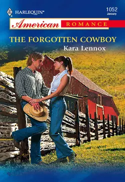 The Forgotten Cowboy Kara Lennox