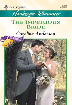 The Impetuous Bride, Caroline Anderson