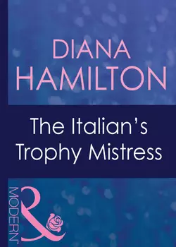 The Italian′s Trophy Mistress, Diana Hamilton