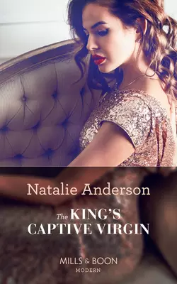 The King′s Captive Virgin, Natalie Anderson