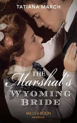 The Marshal′s Wyoming Bride, Tatiana March