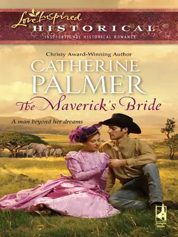 The Maverick′s Bride, Catherine Palmer