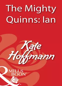 The Mighty Quinns: Ian, Kate Hoffmann