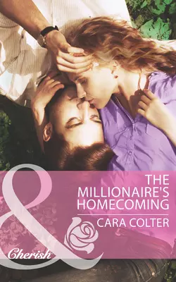 The Millionaire′s Homecoming, Cara Colter