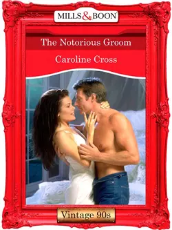 The Notorious Groom Caroline Cross