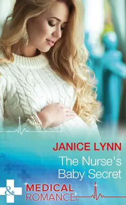 The Nurse′s Baby Secret, Janice Lynn