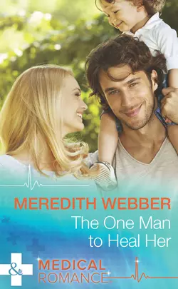 The One Man to Heal Her Meredith Webber