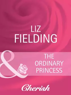 The Ordinary Princess Liz Fielding