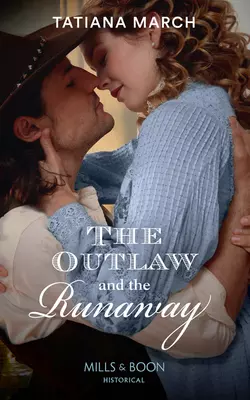 The Outlaw And The Runaway, Tatiana March