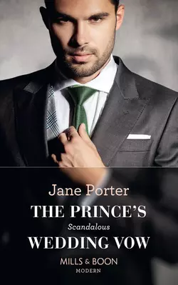 The Prince′s Scandalous Wedding Vow, Jane Porter