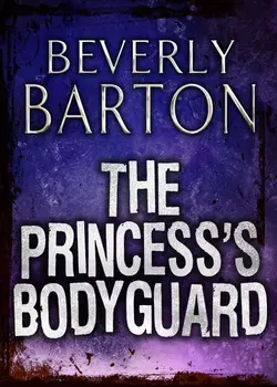 The Princess′s Bodyguard, BEVERLY BARTON