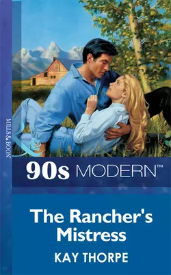 The Rancher′s Mistress, Kay Thorpe