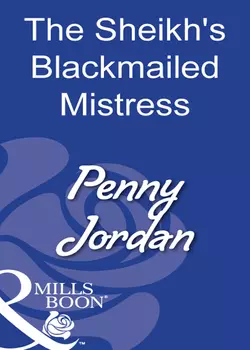 The Sheikh′s Blackmailed Mistress, Пенни Джордан