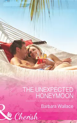 The Unexpected Honeymoon Barbara Wallace