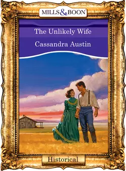 The Unlikely Wife Cassandra Austin