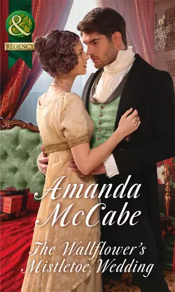 The Wallflower′s Mistletoe Wedding, Amanda McCabe