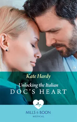 Unlocking The Italian Doc′s Heart, Kate Hardy