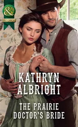 The Prairie Doctor’s Bride, Kathryn Albright