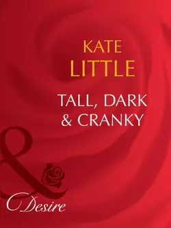 Tall, Dark and Cranky, Kate Little