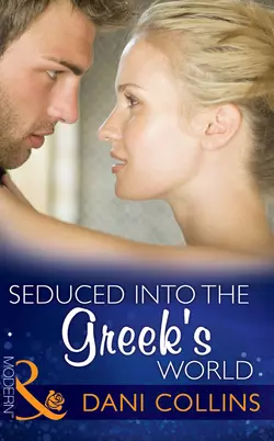 Seduced into the Greek′s World Dani Collins