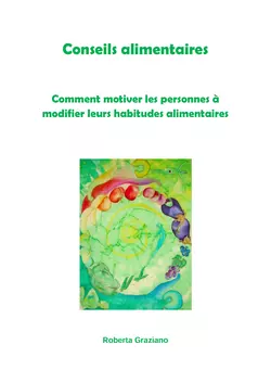 Conseils Alimentaires. Comment Motiver Les Personnes À Modifier Leurs Habitudes Alimentaires Roberta Graziano