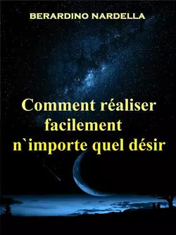 Comment Réaliser Facilement N′Importe Quel Désir, Берардино Нарделла