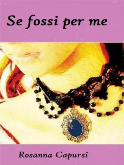 Se Fossi Per Me, Rosanna Capursi