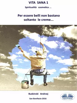 Vita Sana 1. Per Essere Belli Non Bastano Soltanto Le Creme., Andrzej Stanislaw Budzinski