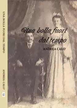 Una Bolla Fuori Dal Tempo, Andrea Calo