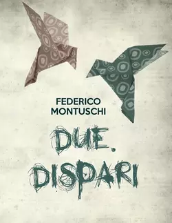 Due. Dispari, Federico Montuschi