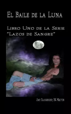 El Baile De La Luna: Libro Uno Dela Serie ”Lazos De Sangre”, Amy Blankenship