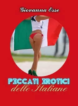 Peccati Erotici Delle Italiane, Volume I, Giovanna Esse