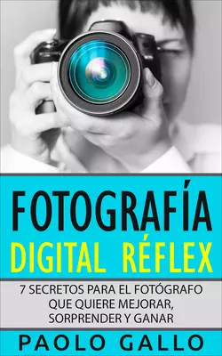 Fotografía Digital Réflex, Paolo Gallo