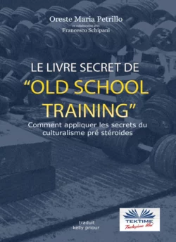 Le Livre Secret De L′Entraînement Old School Francesco Schipani и Oreste Maria Petrillo