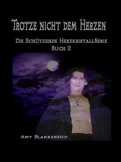 Trotze Nicht Dem Herzen, Amy Blankenship