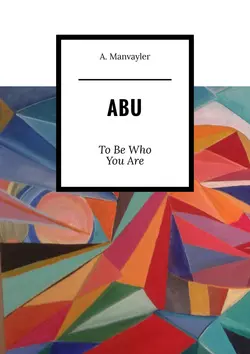 Abu. To Be Who You Are, A. Manvayler